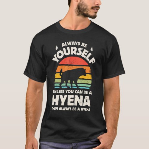 Hyena Always Be Yourself Retro Vintage 70s Men Wom T_Shirt