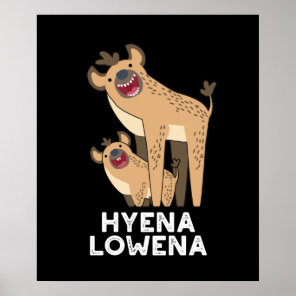 Hyena Lowena Funny Animal Hyena Pun Dark BG Poster