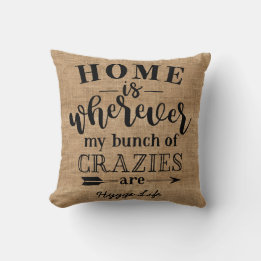 Hygge Decor - Home Wherever My Crazies Are Custom Throw Pillow