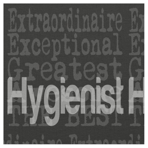 Hygienist Extraordinaire Fabric