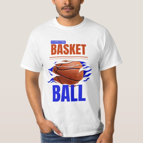 hype for basket ball T_Shirt