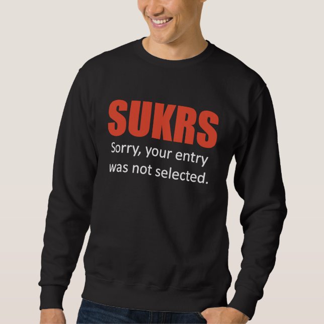 Hype Sneaker Raffle Fail Entry Not Selected Sweatshirt (Front)