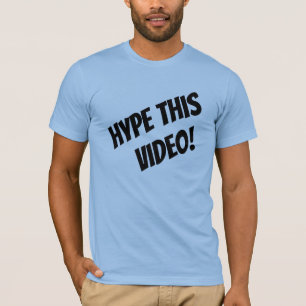 Hype This Video! YouTuber T-Shirt