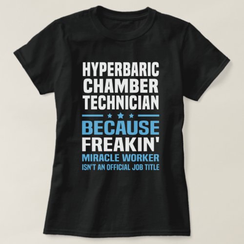 Hyperbaric Chamber Technician T_Shirt