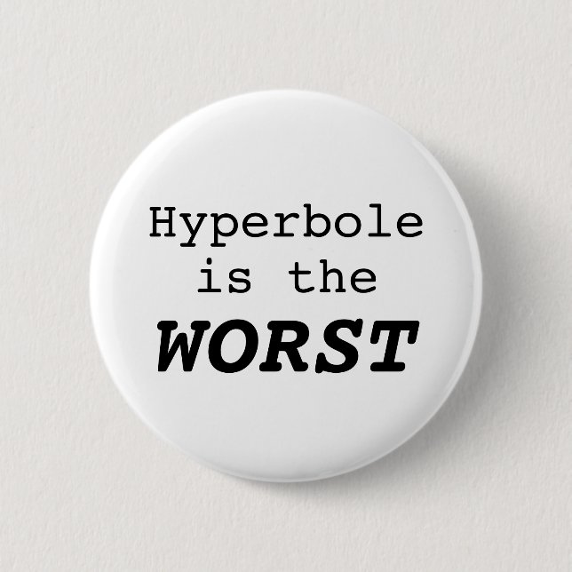 Hyperbole is the Worst Button (Front)