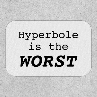 Hyperbole is the Worst Patch