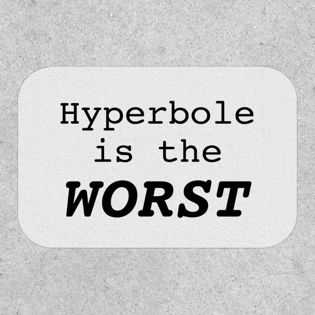 Hyperbole is the Worst Patch (Front)