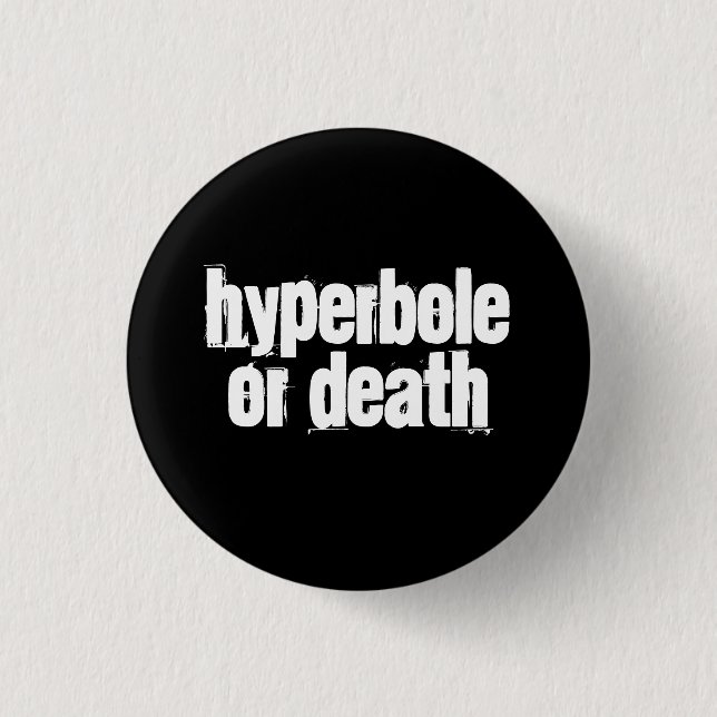 Hyperbole or death pinback button (Front)