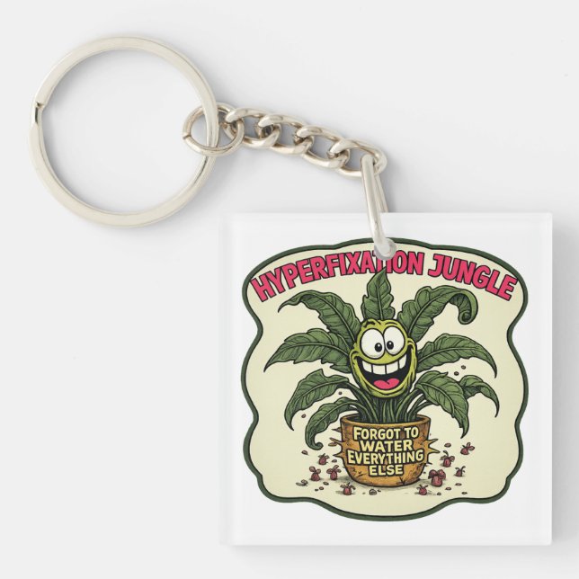 Hyperfixation Funny Neurodivergent ADHD Plant Meme Keychain (Front)