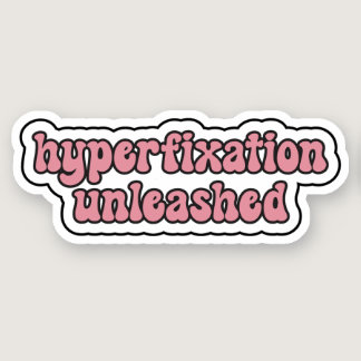 hyperfixation unleashed Pink Neurodiversity Sticker