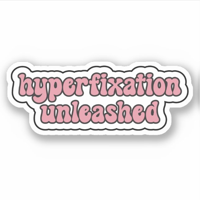 hyperfixation unleashed Pink Neurodiversity Sticker (Front)