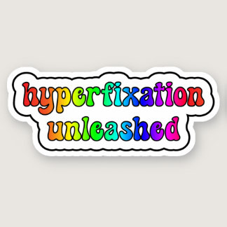 hyperfixation unleashed Rainbow Neurodiversity Sticker
