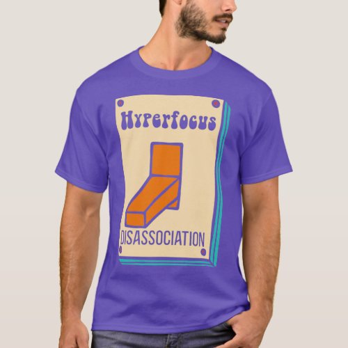 Hyperfocus Disassociation Switch ADHD T_Shirt