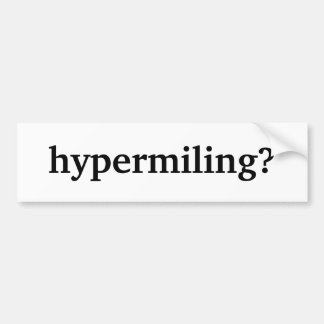 hypermiling? bumper sticker
