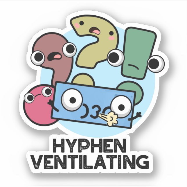 Hyphen Ventilating Funny Punctuation Pun  Sticker (Front)