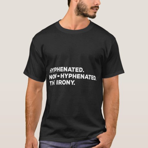 Hyphenated Irony Joke _ Funny English Grammar Tea T_Shirt