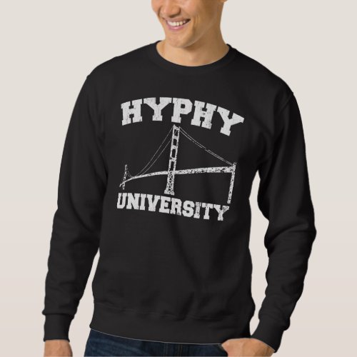 Hyphy University yay area Sweatshirt