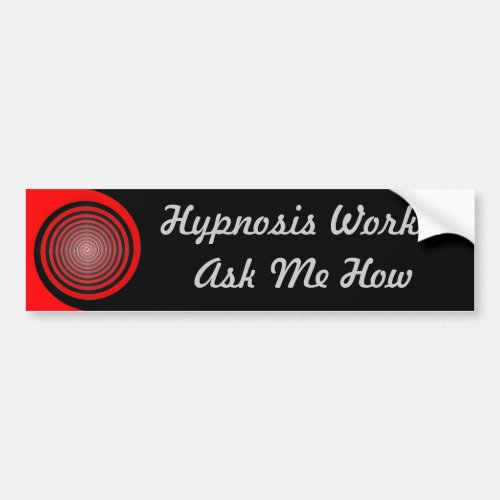 Hypnosis Works _ Ask Me How Bumper Sticker