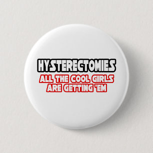 Hysterectomies...Cool Girls Pinback Button