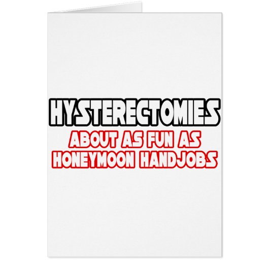Hysterectomies...Not Fun Cards (Front)