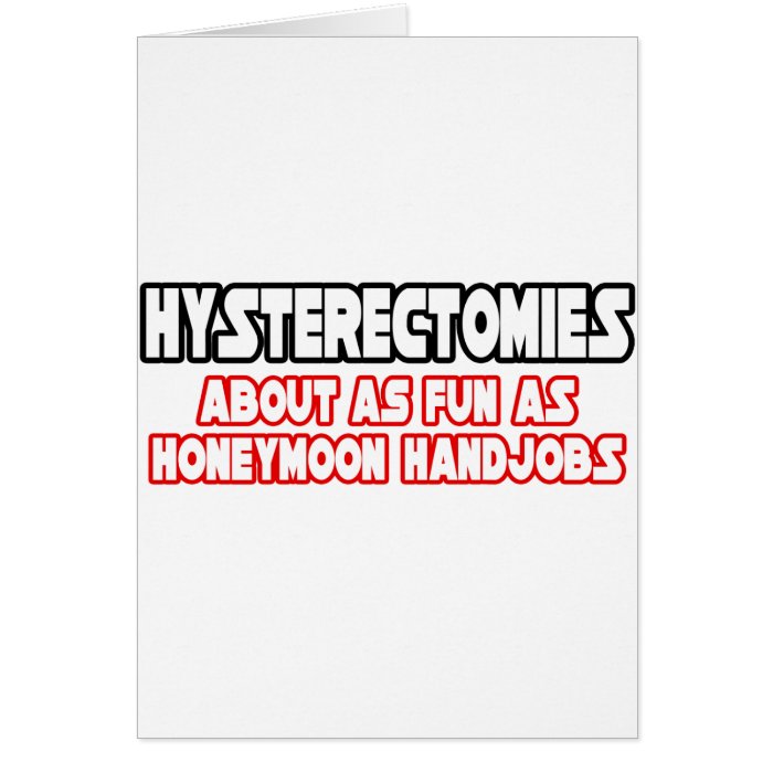 HysterectomiesNot Fun Greeting Card