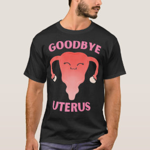Hysterectomy Goodbye Uterus Removal Premium T-Shirt