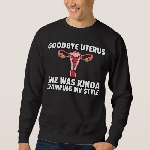 Hysterectomy Goodbye Uterus Surgery Removal Surviv Sweatshirt