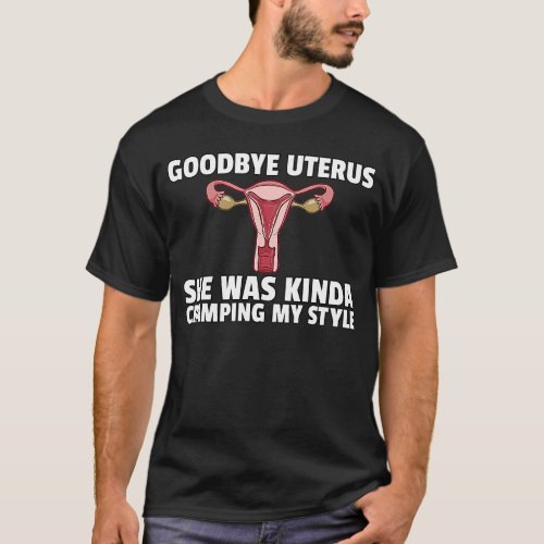 Hysterectomy Goodbye Uterus Surgery Removal Surviv T_Shirt