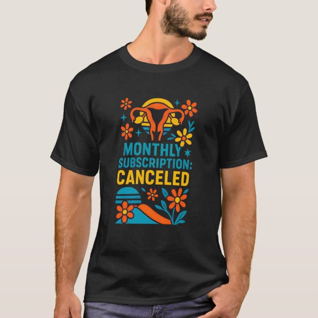 Hysterectomy Monthly Subscription Canceled Fun Wom T-Shirt (Front)