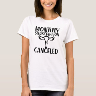 Hysterectomy - Monthly subscription canceled T-Shirt