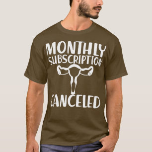 Hysterectomy Monthly subscription canceled w T-Shirt