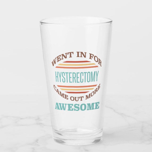 Hysterectomy Surgery Recovery Humor Glass (Front)