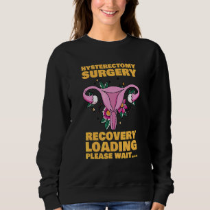 Hysterectomy Surgery Recovery Loading Uterus Remov Sweatshirt