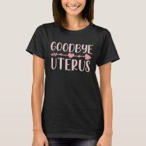 Hysterectomy Surgery Support Uterus Removal T-Shirt
