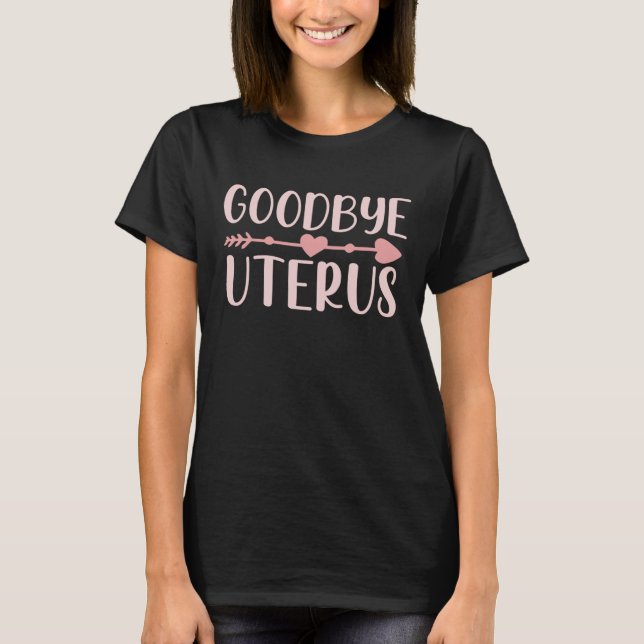 Hysterectomy Surgery Support Uterus Removal T-Shirt (Front)