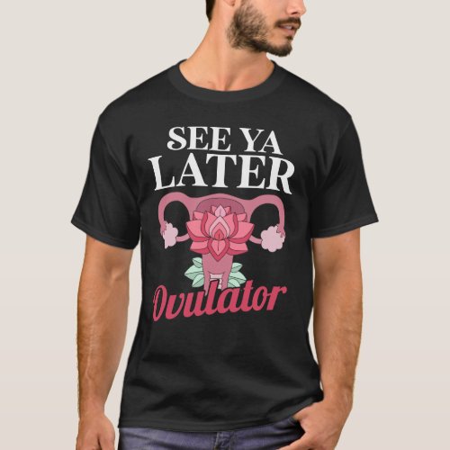 Hysterectomy SurgerySurvivor Ovulator Patient T_Shirt