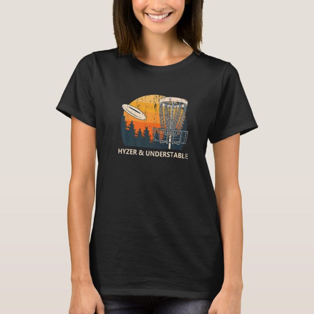 Hyzer & Understable Disc Golf  Golfer Humor T-Shirt (Front)