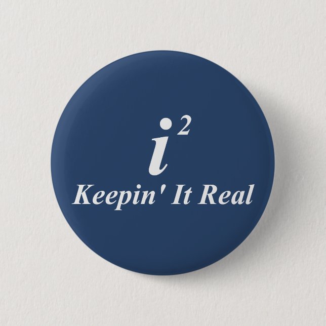 i2 Keepin' It Real Button (Front)