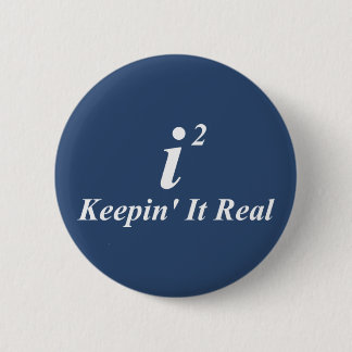 i2 Keepin' It Real Button