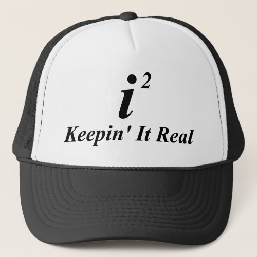 i2 Keepin It Real Trucker Hat