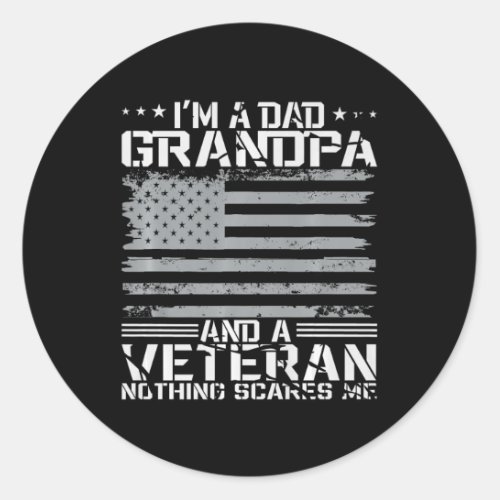 I39m A Dad Grandpa And Veteran Fathers Day Papa Gr Classic Round Sticker