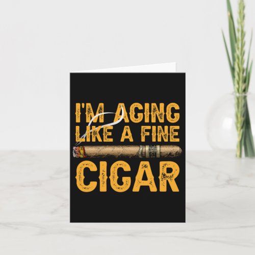 I39m Aging Like A Fine Cigar Fathers Day Funny Dad Card