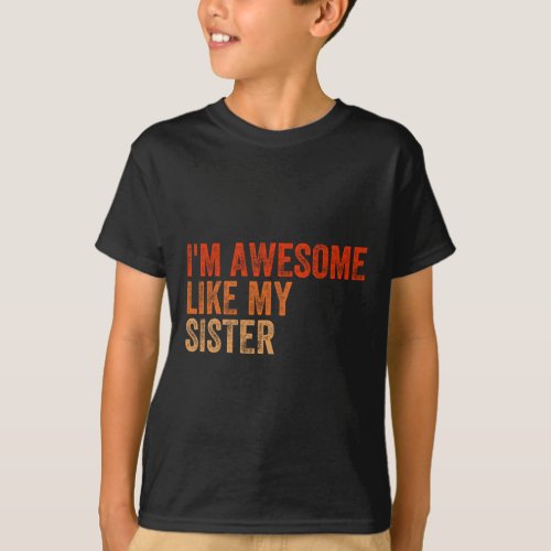 I39m Awesome Like My Sister Retro Fathers Day Moth T_Shirt