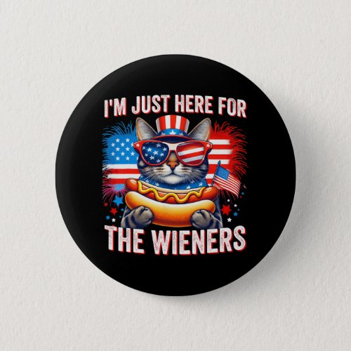 I39m Just Here For The Wieners 4th Of July Hot Dog Button