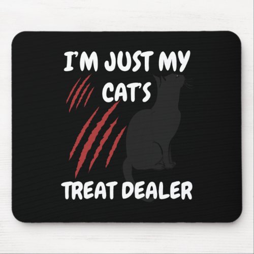 I39m Just My Cat39s Treat Dealer Funny Cat Treat B Mouse Pad