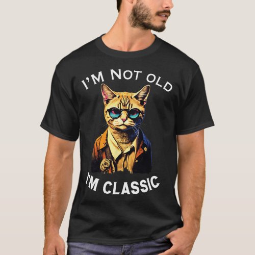 I39m Not Old I39m Classic  T_Shirt