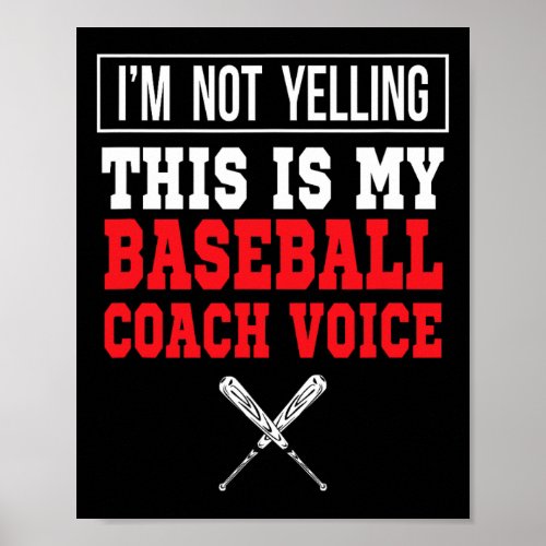 I39m Not Yelling This Is My Baseball Coach Voice  Poster