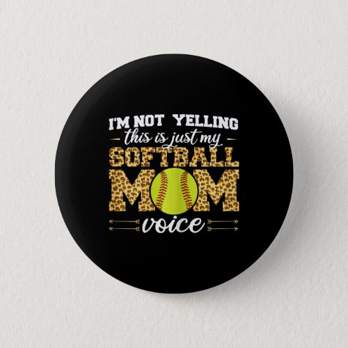 I39m Not Yelling This Is Softball Mom Voice Leopar Button