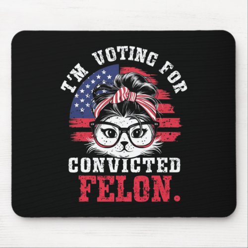 I39m Voting For A Convicted Felon In 2024 Women1  Mouse Pad