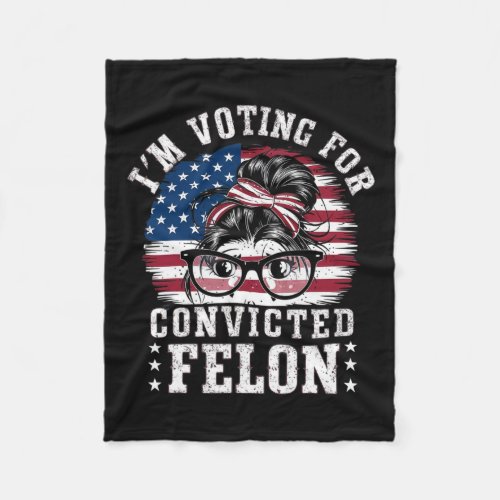 I39m Voting For A Convicted Felon In 2024 Women2  Fleece Blanket